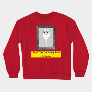 always been awesome Crewneck Sweatshirt